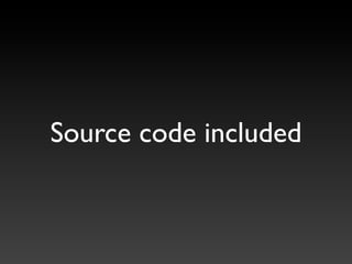 Source code included
 