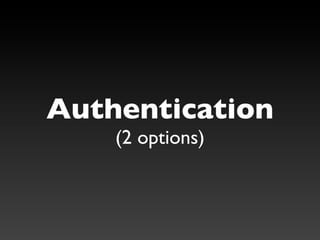 Authentication
    (2 options)
 