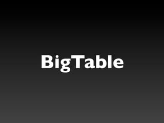 BigTable
 