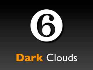 ❻
Dark Clouds
 
