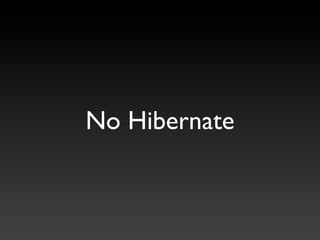 No Hibernate
 