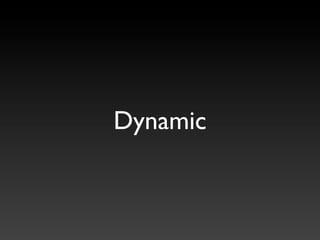 Dynamic
 