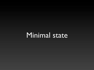 Minimal state
 