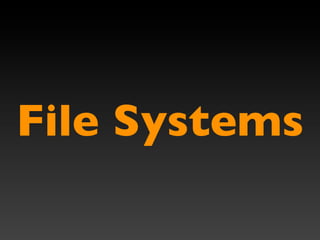 File Systems
 