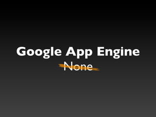 Google App Engine
      None
 