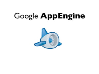 Google AppEngine
 