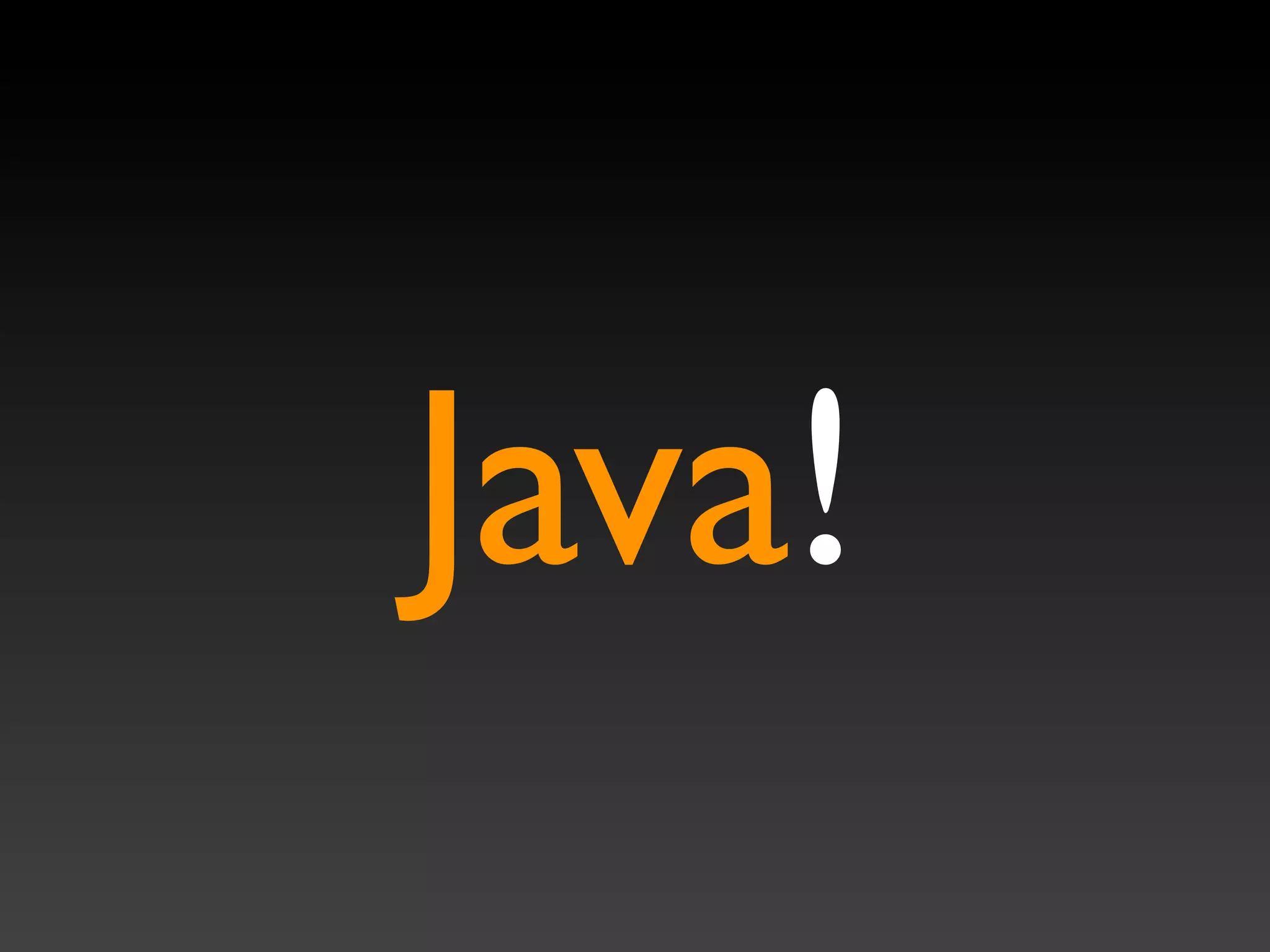 Java!
 