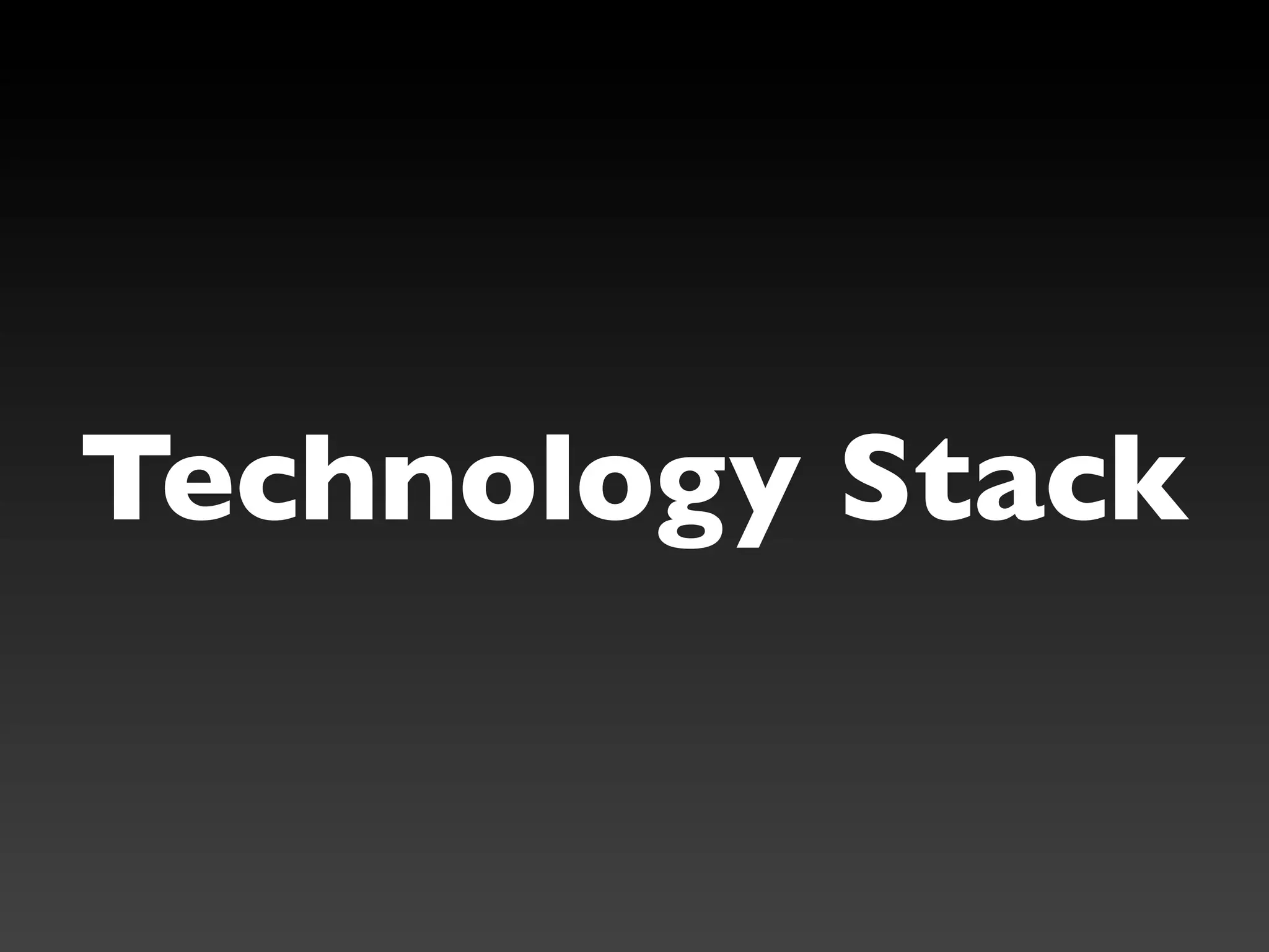 Technology Stack
 