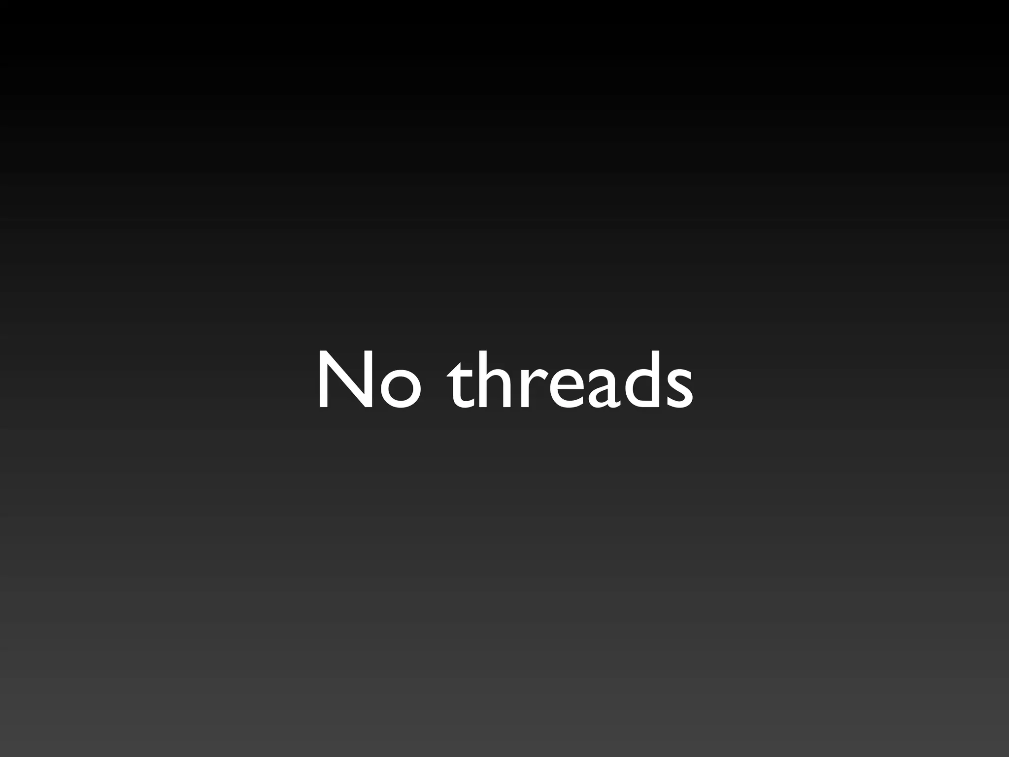 No threads
 
