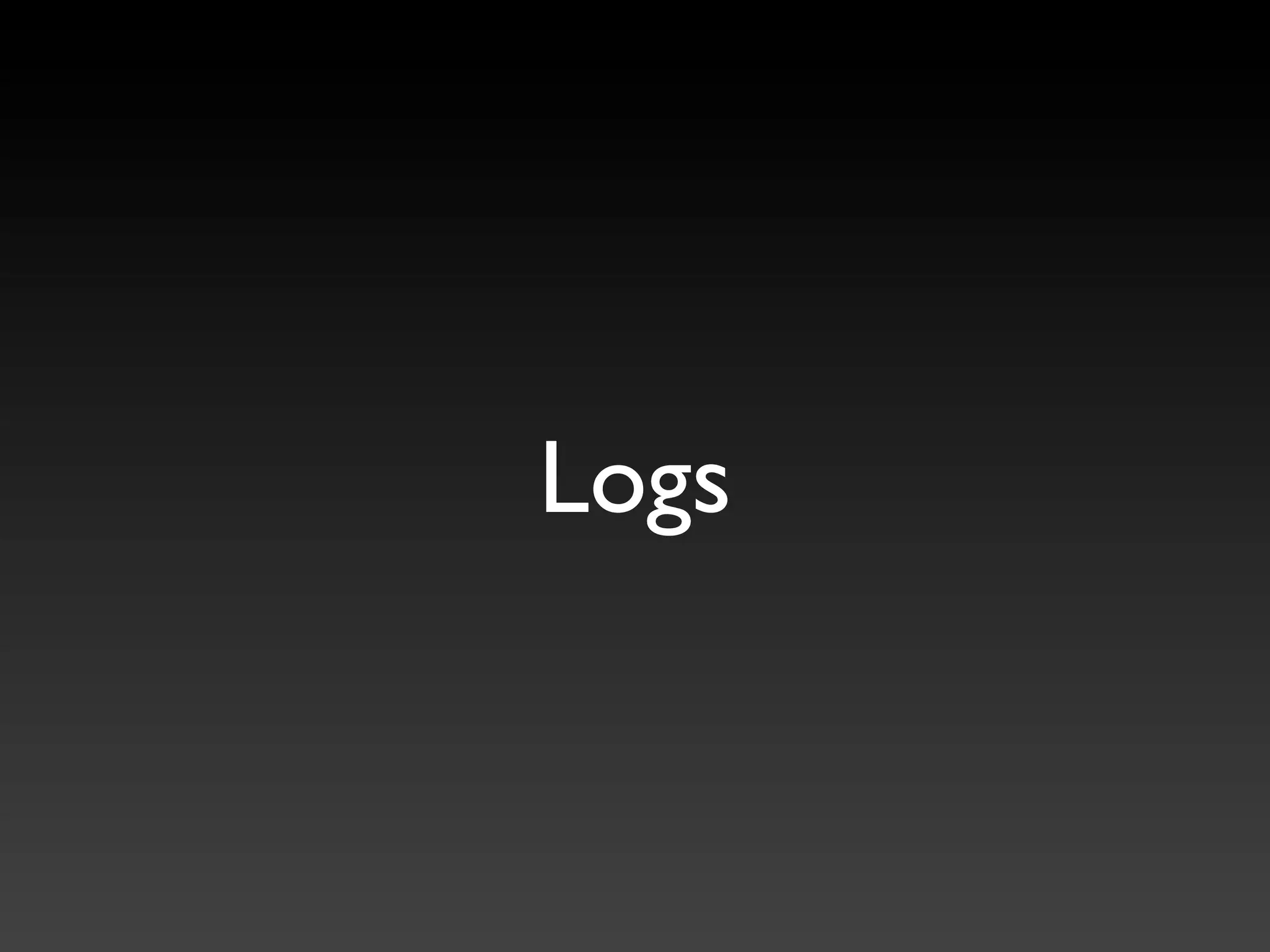 Logs
 