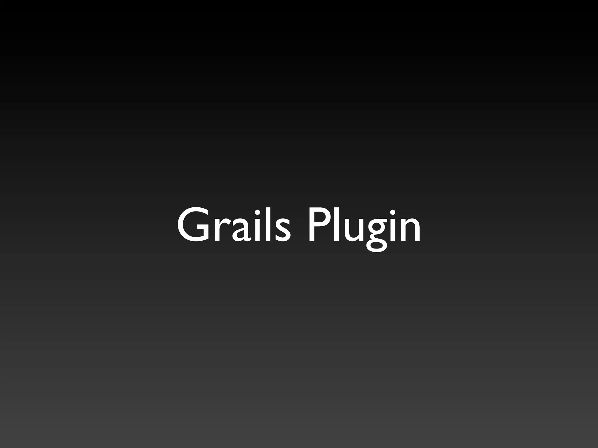 Grails Plugin
 