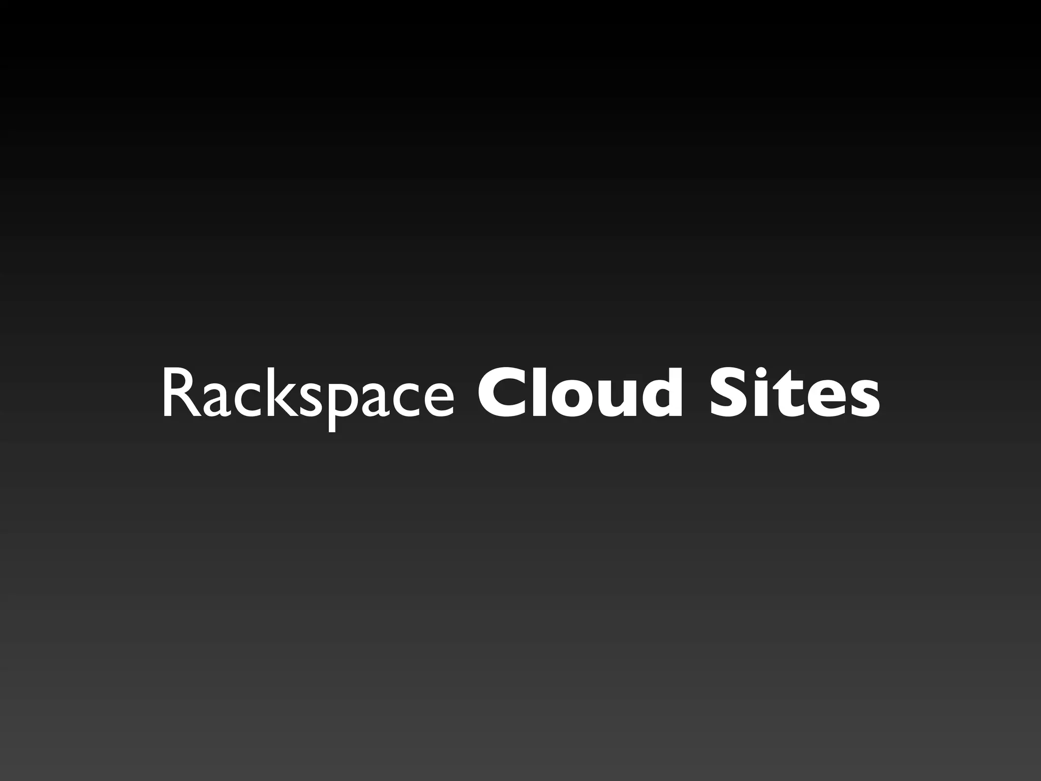 Rackspace Cloud Sites
 