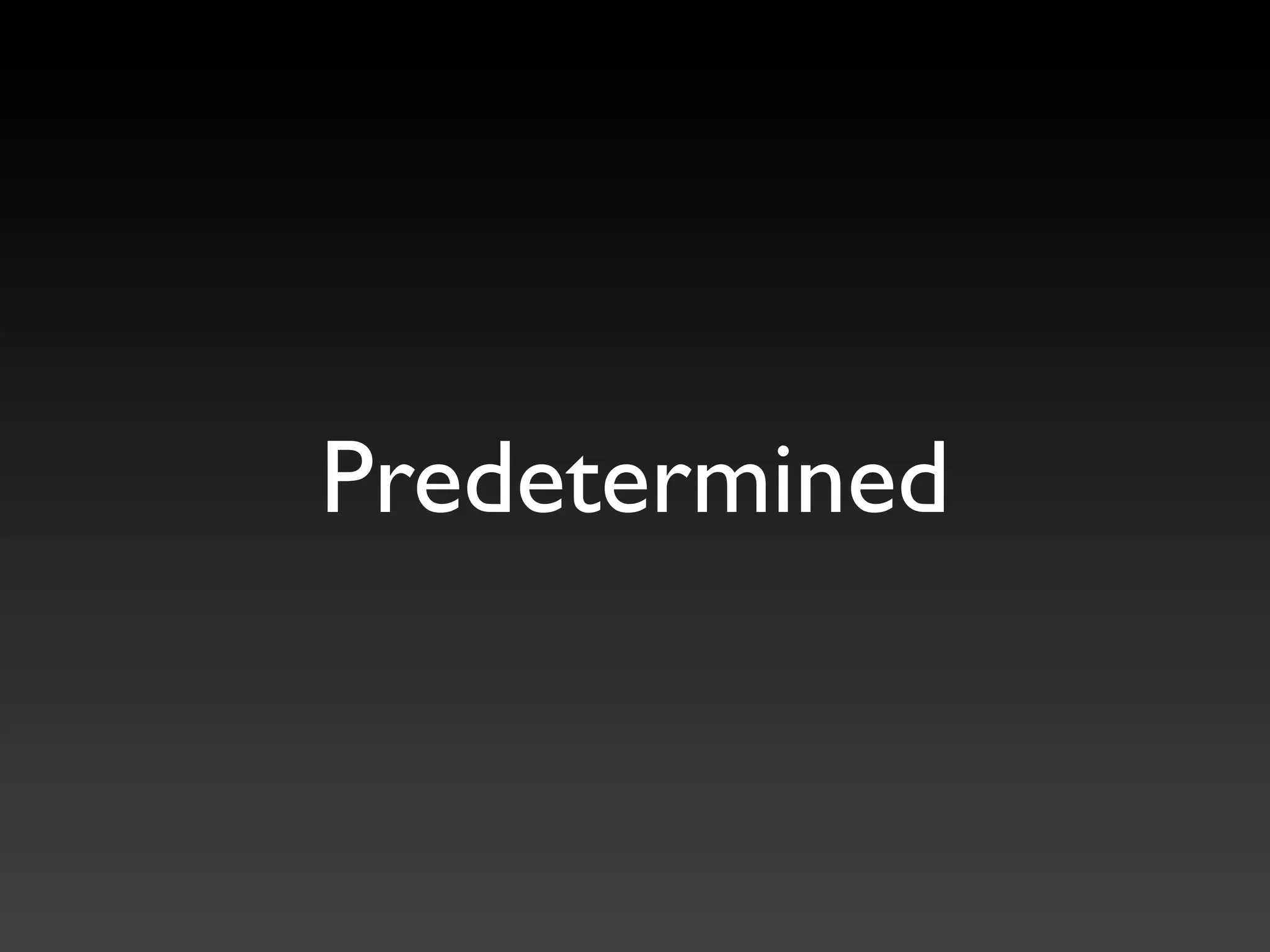 Predetermined
 