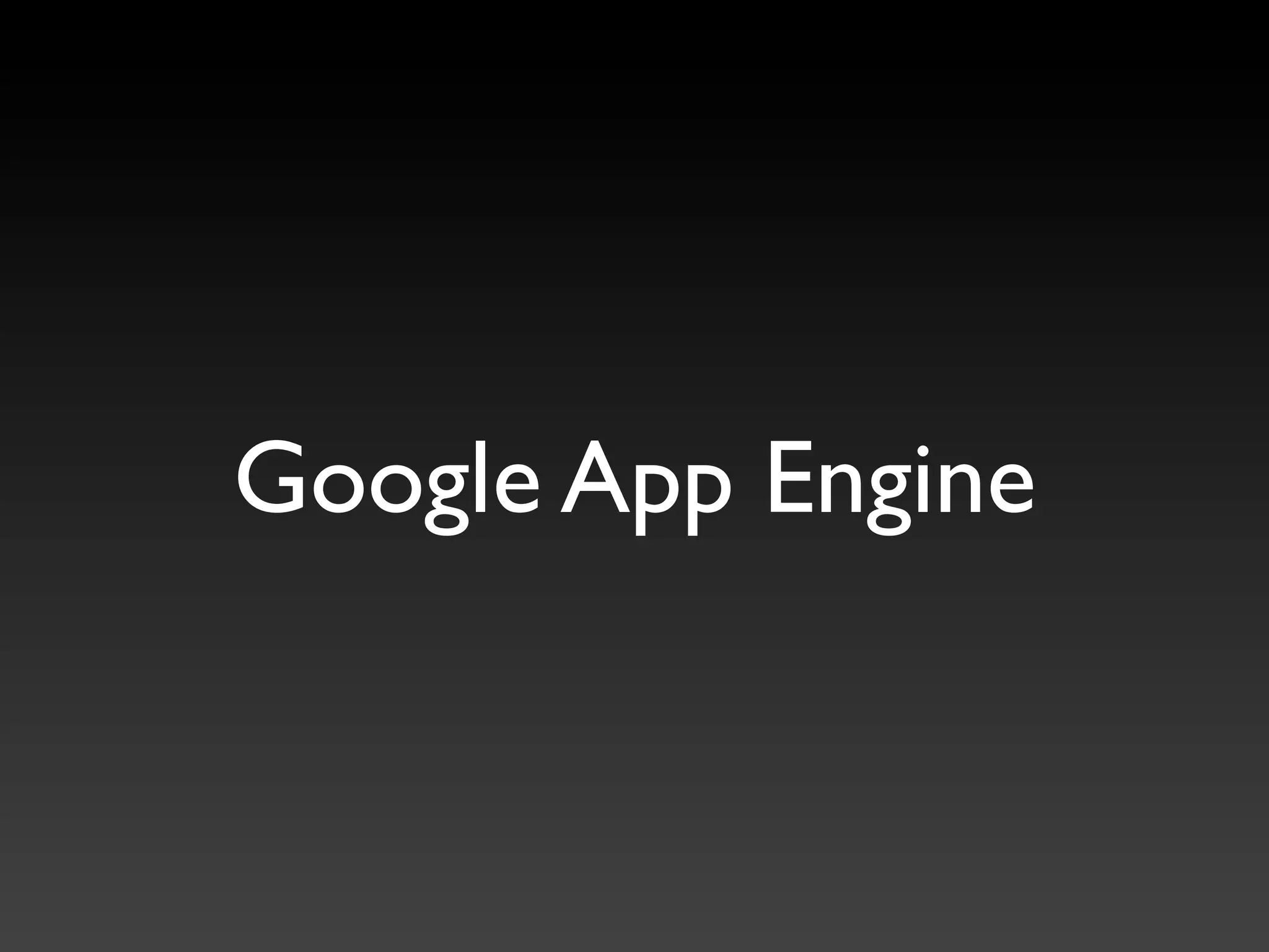 Google App Engine
 