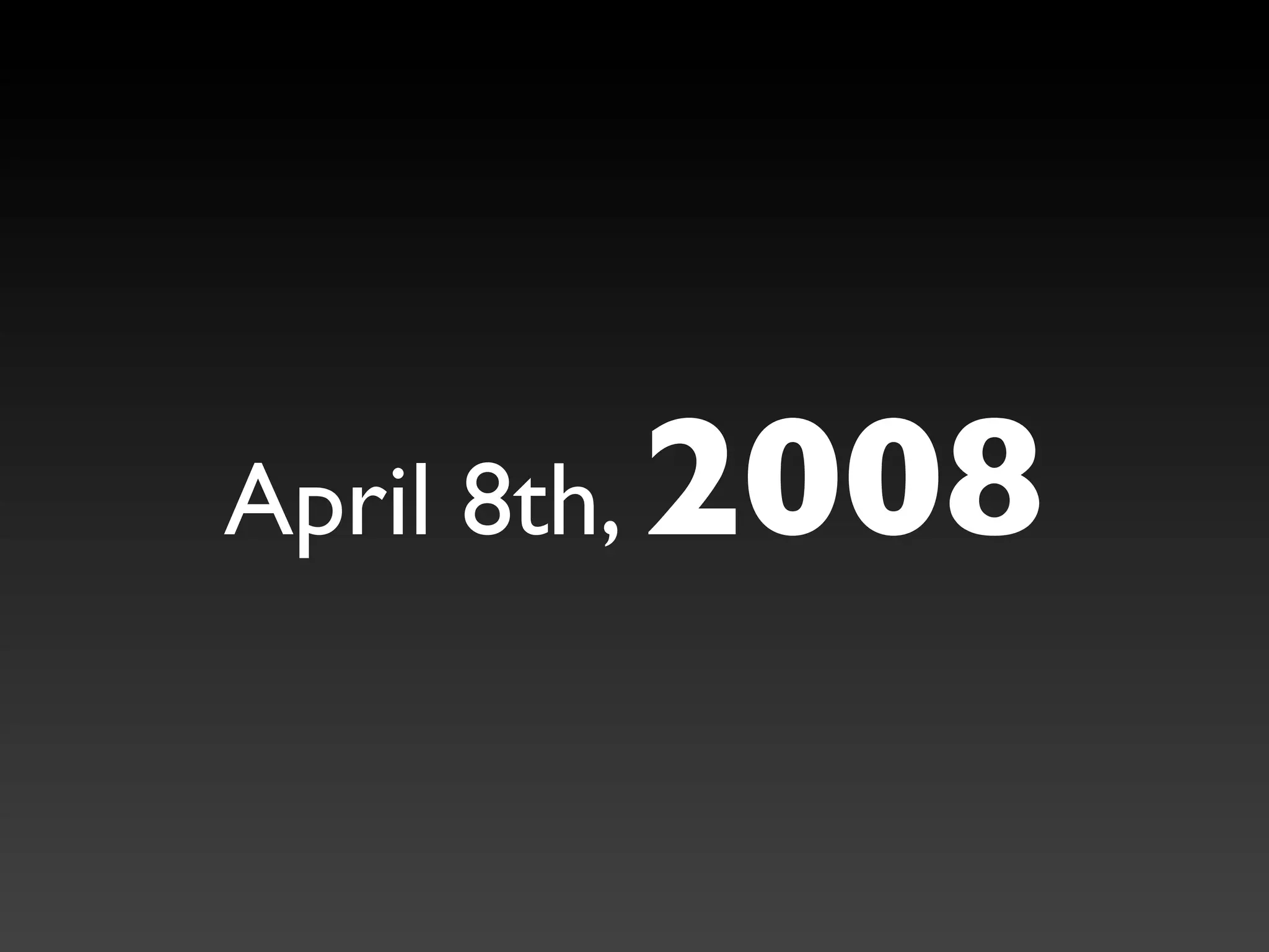 April 8th,   2008
 