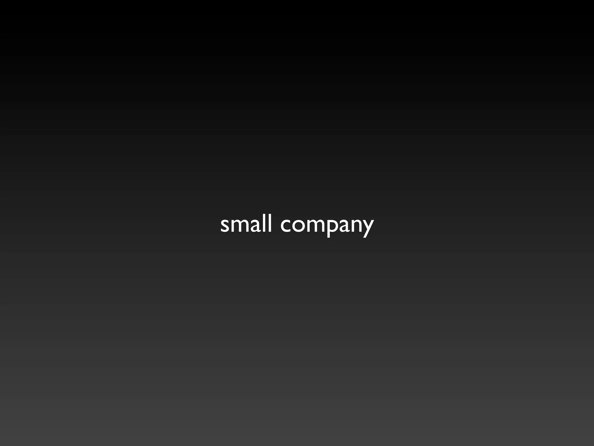 small company
 