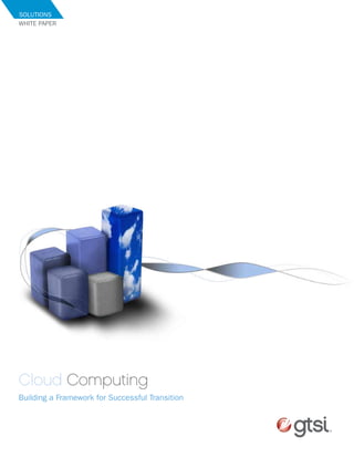 SolutionS
White PaPer




Cloud Computing
Building a Framework for Successful transition
 