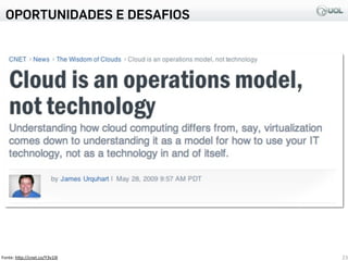 OPORTUNIDADES E DESAFIOS
23Fonte:	
  h3p://cnet.co/Y3v1lX
 