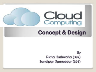 Concept & Design

By
Richa Kushwaha (397)
Sandipan Samaddar (398)

 