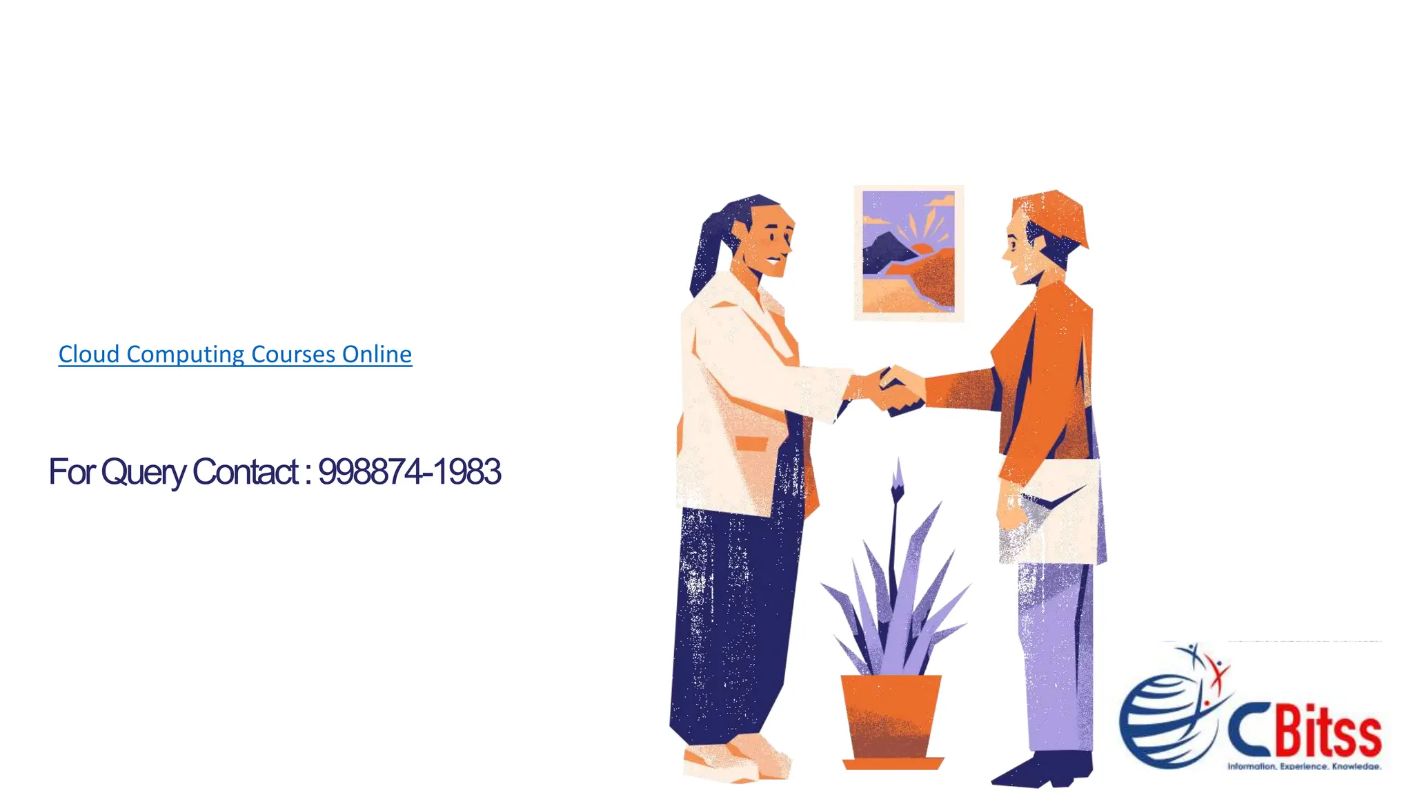 ForQueryContact:998874-1983
Cloud Computing Courses Online
 