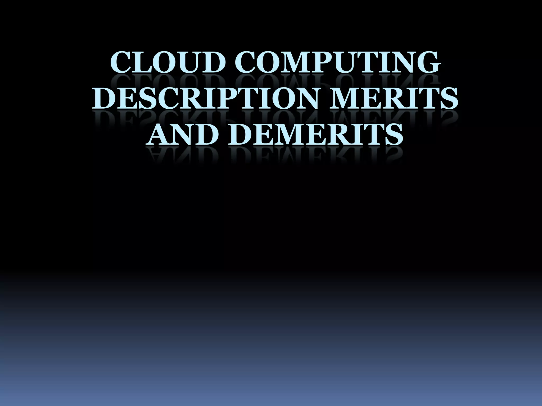 Cloud computing description merits and demerits PPT