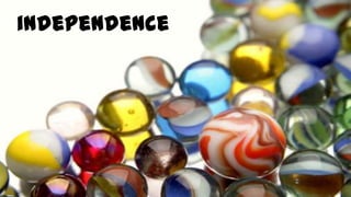 independence
 