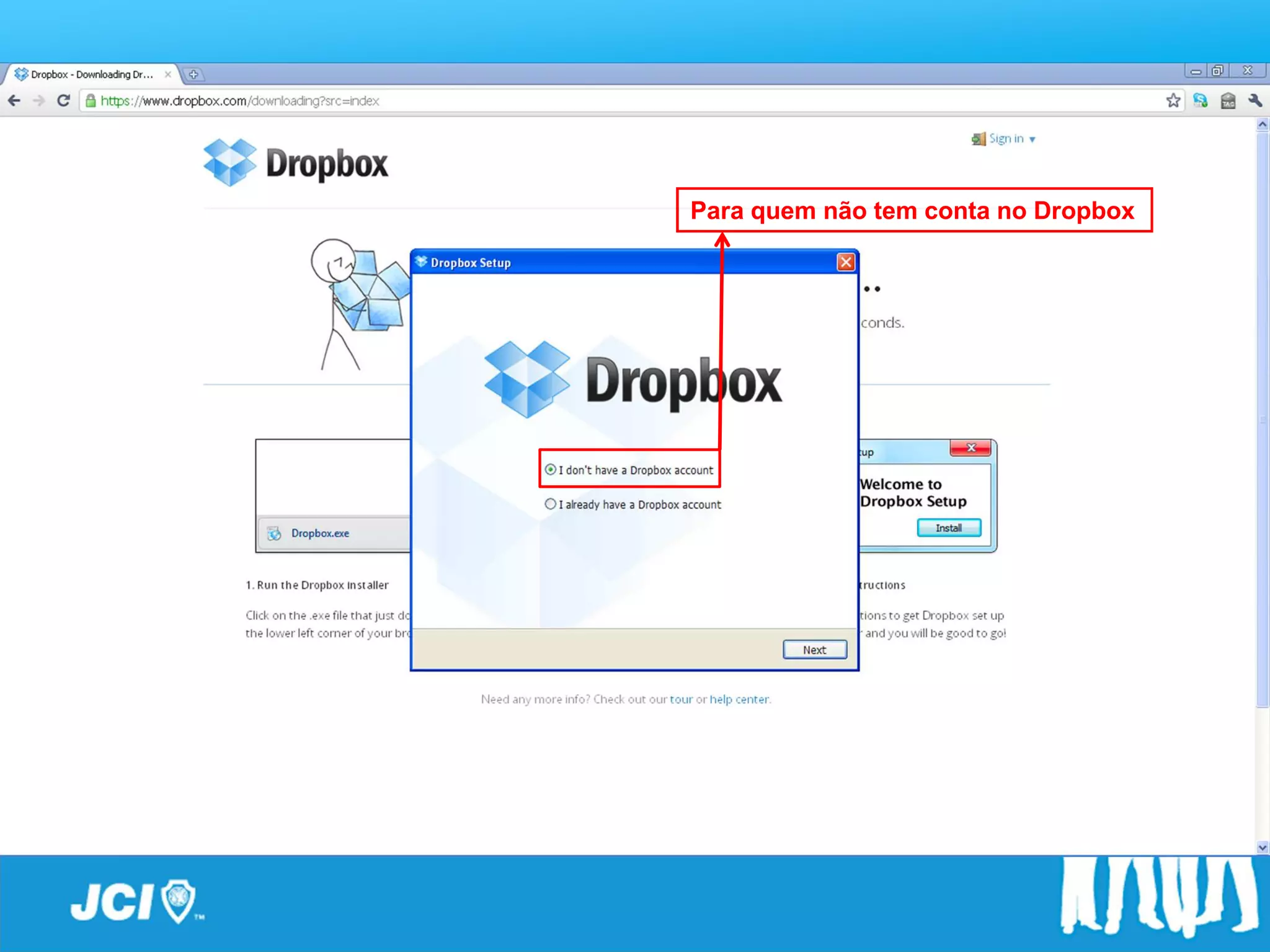 Passo a Passo
       Para quem não tem conta no Dropbox
 
