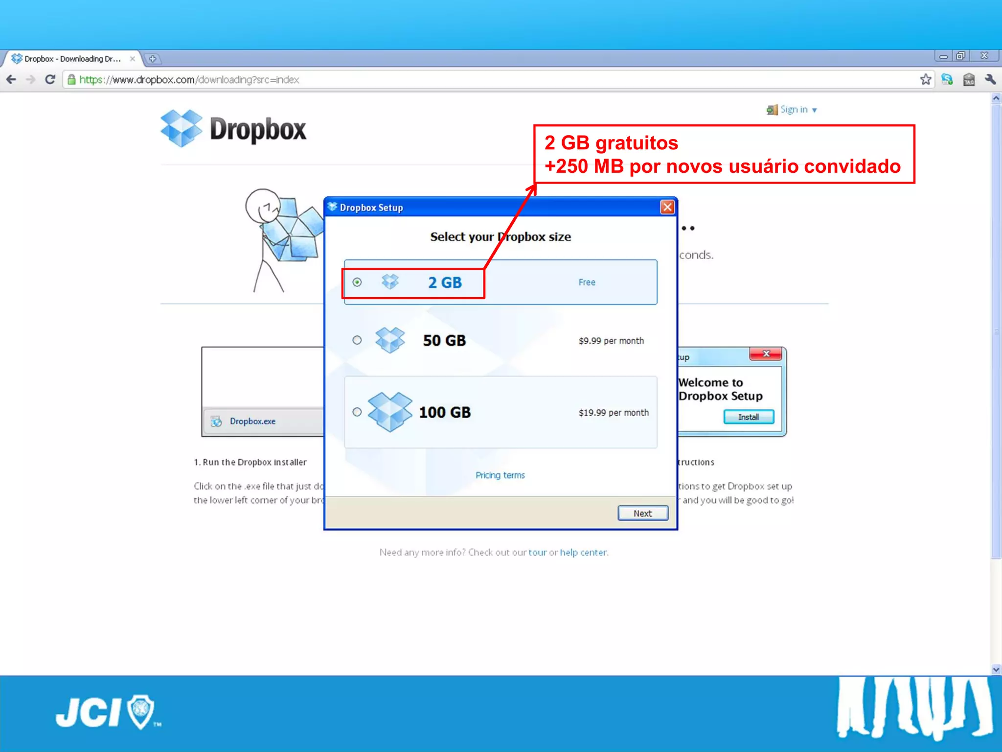Passo a Passo
       2 GB gratuitos
       +250 MB por novos usuário convidado
 