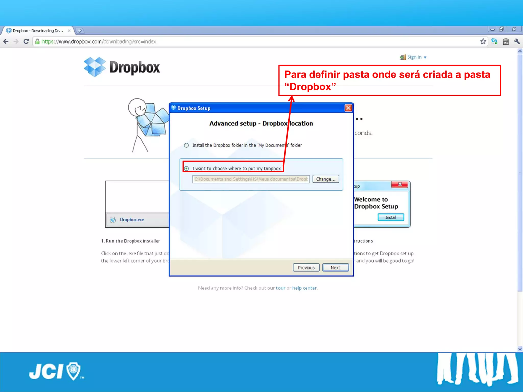 Passo a Passo
       Para definir pasta onde será criada a pasta
       “Dropbox”
 