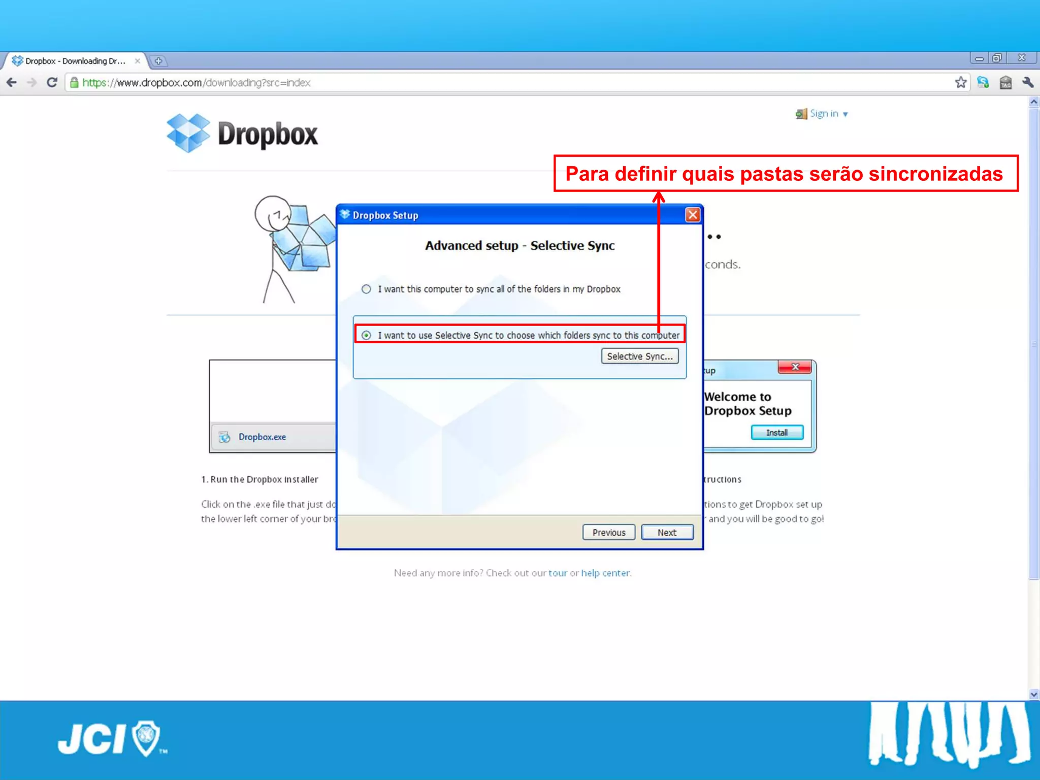 Passo a Passo
       Para definir quais pastas serão sincronizadas
 