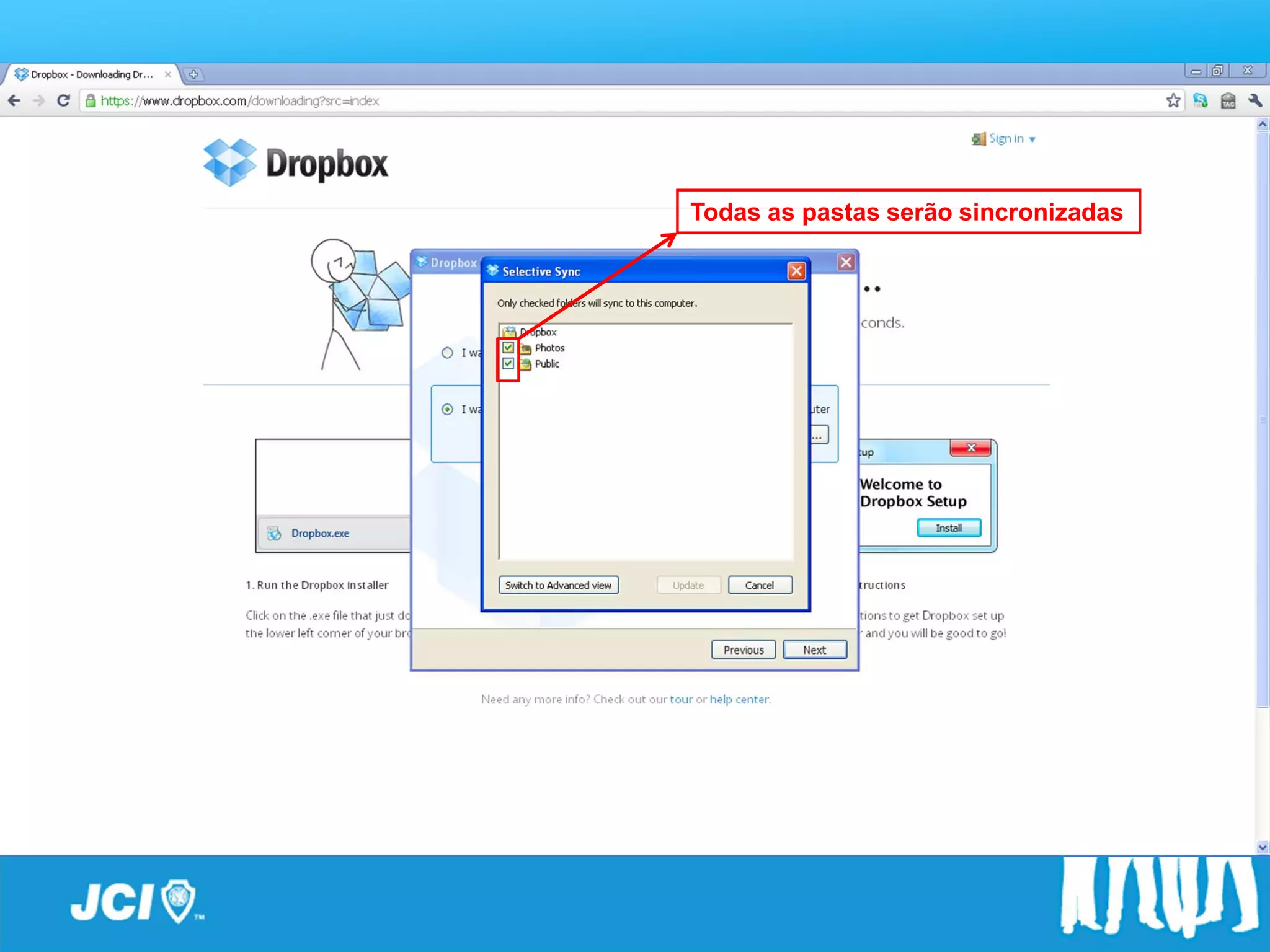 Passo a Passo
       Todas as pastas serão sincronizadas
 