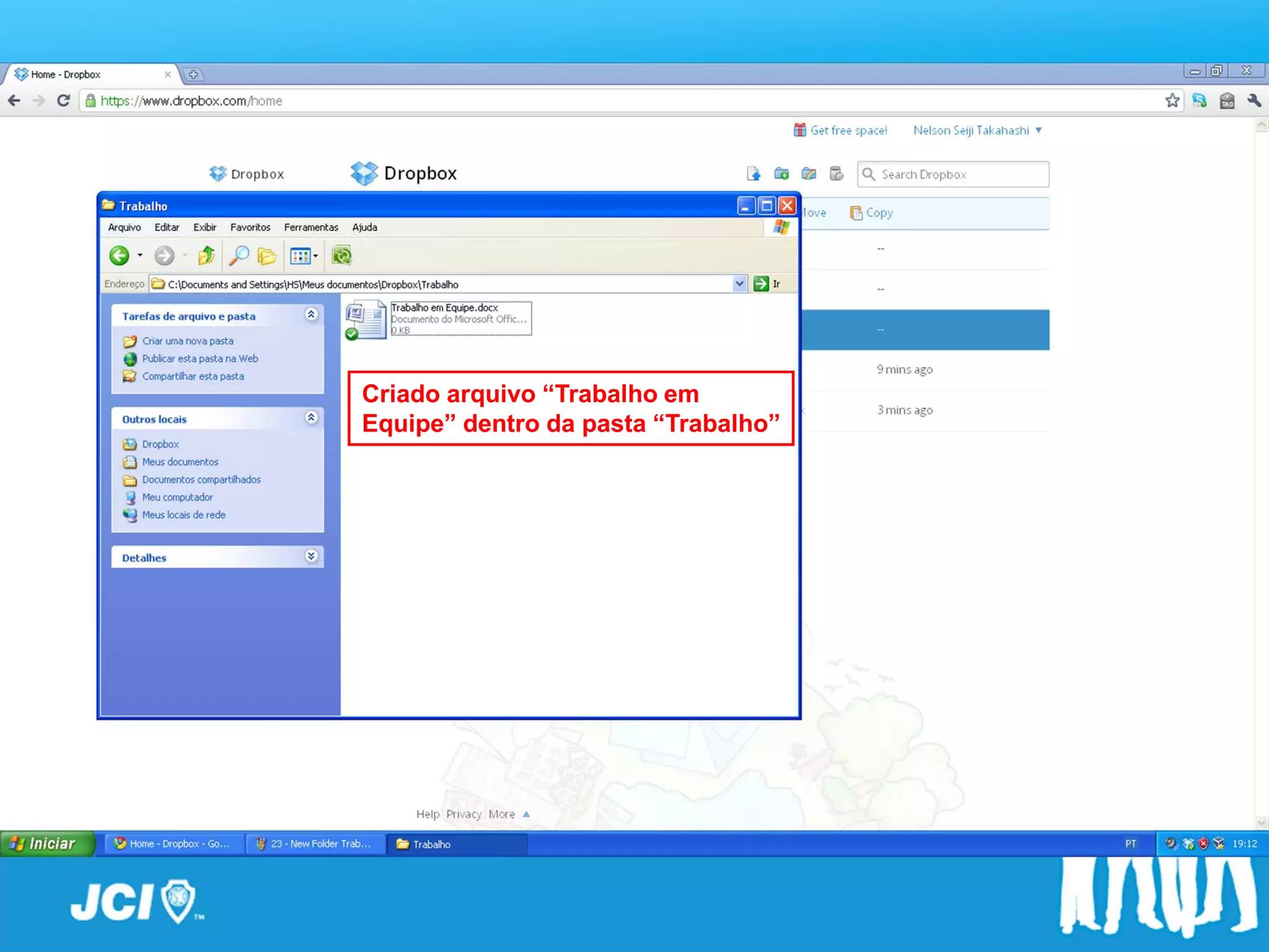 Passo a Passo


Criado arquivo “Trabalho em
Equipe” dentro da pasta “Trabalho”
 