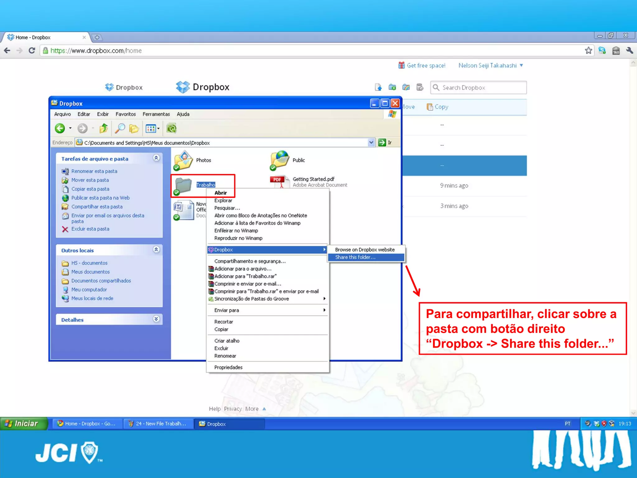 Passo a Passo




            Para compartilhar, clicar sobre a
            pasta com botão direito
            “Dropbox -> Share this folder...”
 