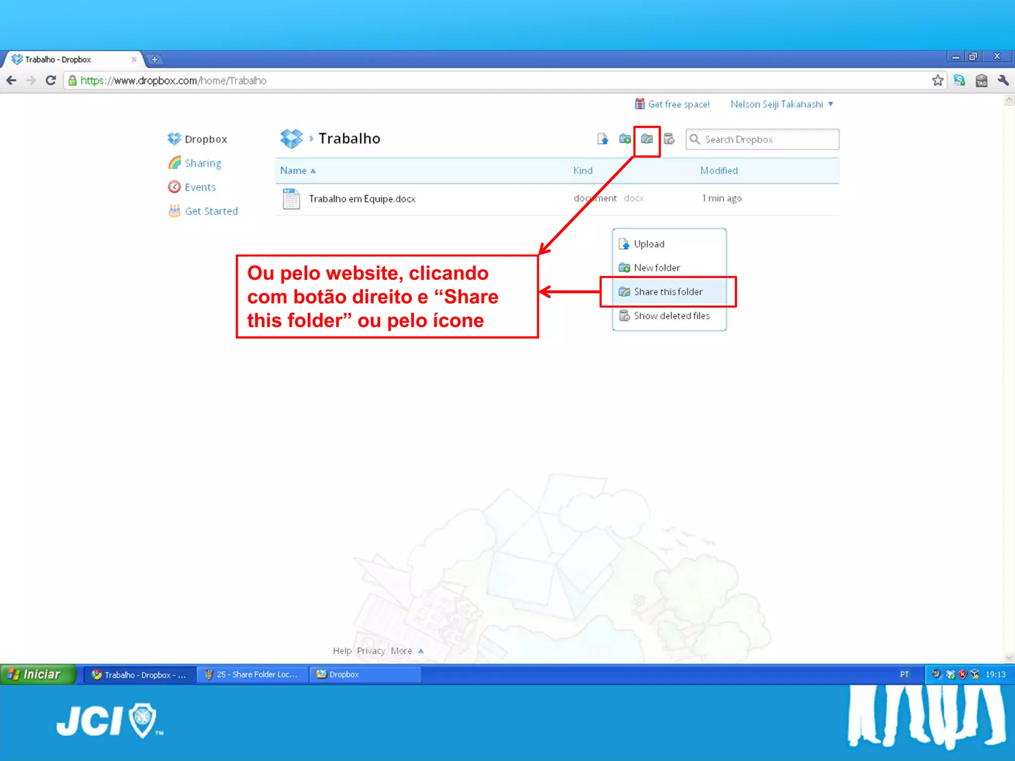 Passo a Passo

Ou pelo website, clicando
com botão direito e “Share
this folder” ou pelo ícone
 