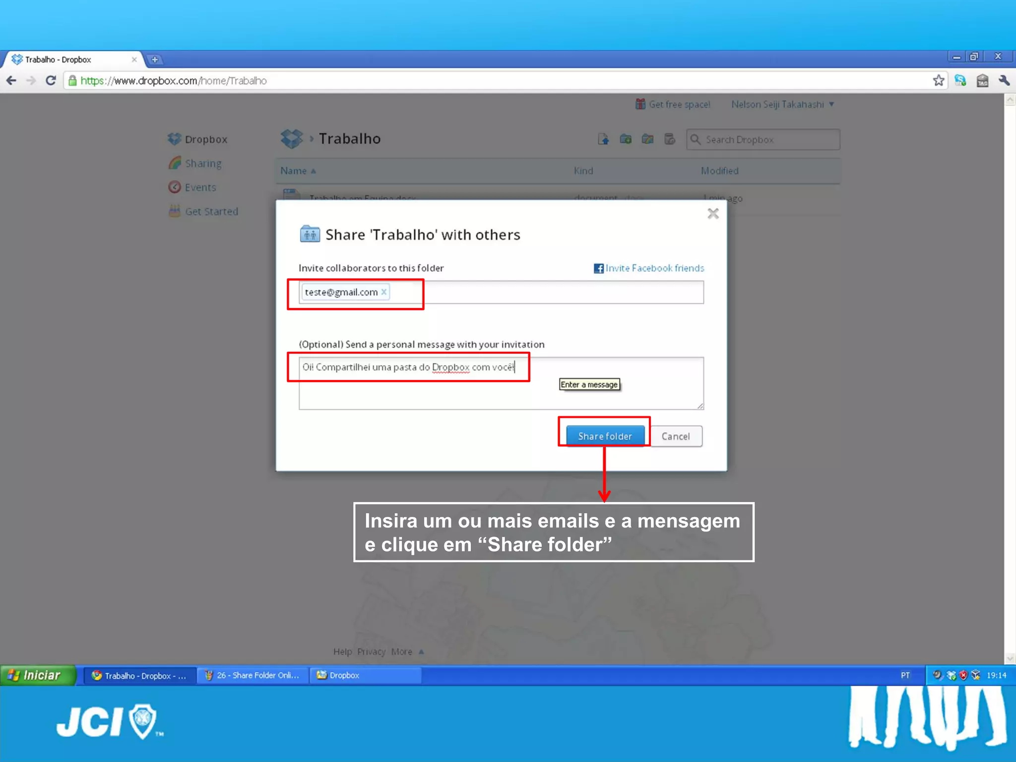 Passo a Passo




 Insira um ou mais emails e a mensagem
 e clique em “Share folder”
 