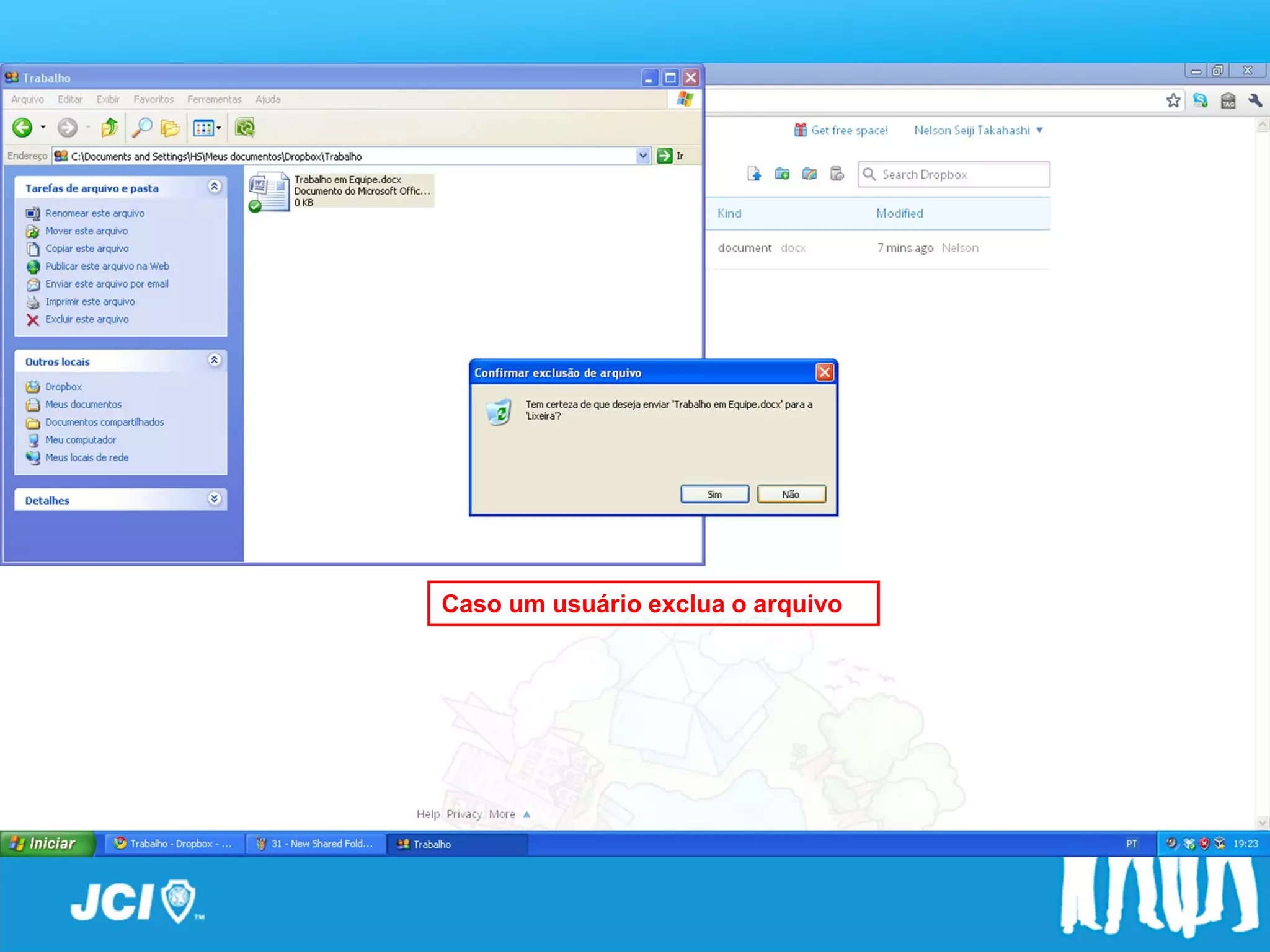 Caso um usuário exclua o arquivo
 