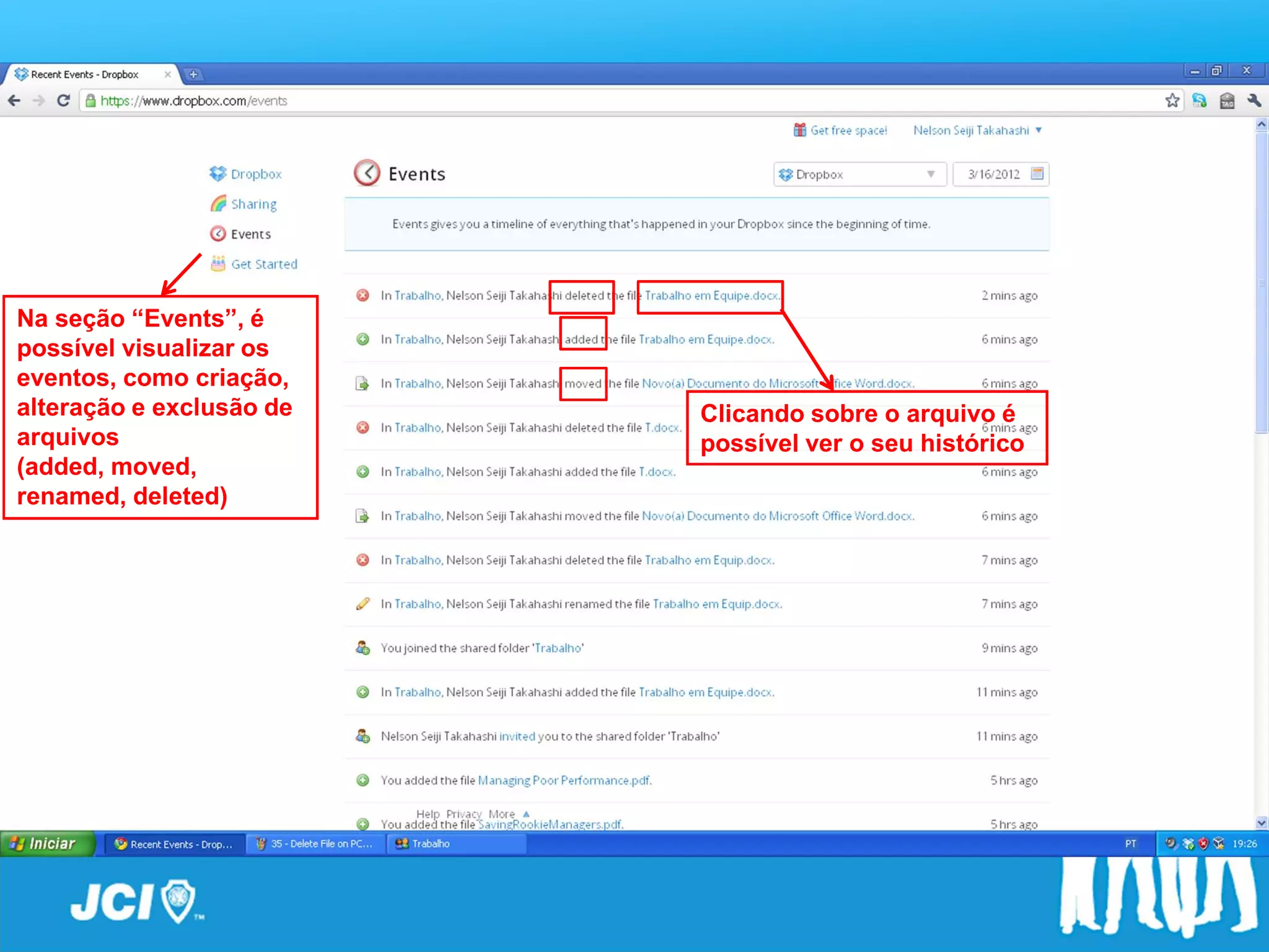Na seção “Events”, é
possível visualizar os
eventos, como criação,
alteração e exclusão de   Clicando sobre o arquivo é
arquivos                  possível ver o seu histórico
(added, moved,
renamed, deleted)
 