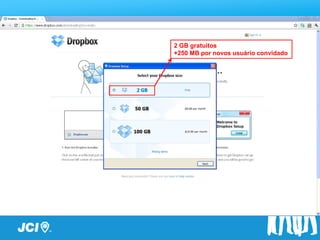 Passo a Passo
       2 GB gratuitos
       +250 MB por novos usuário convidado
 