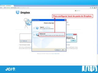 Passo a Passo
       Para configurar local da pasta do Dropbox
 