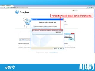 Passo a Passo
       Para definir quais pastas serão sincronizadas
 