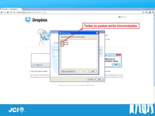 Passo a Passo
       Todas as pastas serão sincronizadas
 