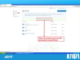 Passo a Passo




      Clicar no aviso de novo convite
      para pasta compartilhada
 