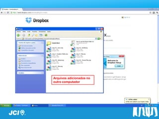 Arquivos adicionados no
outro computador
 