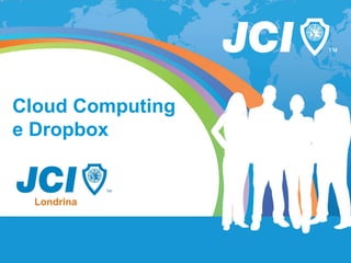 Cloud Computing
e Dropbox
 