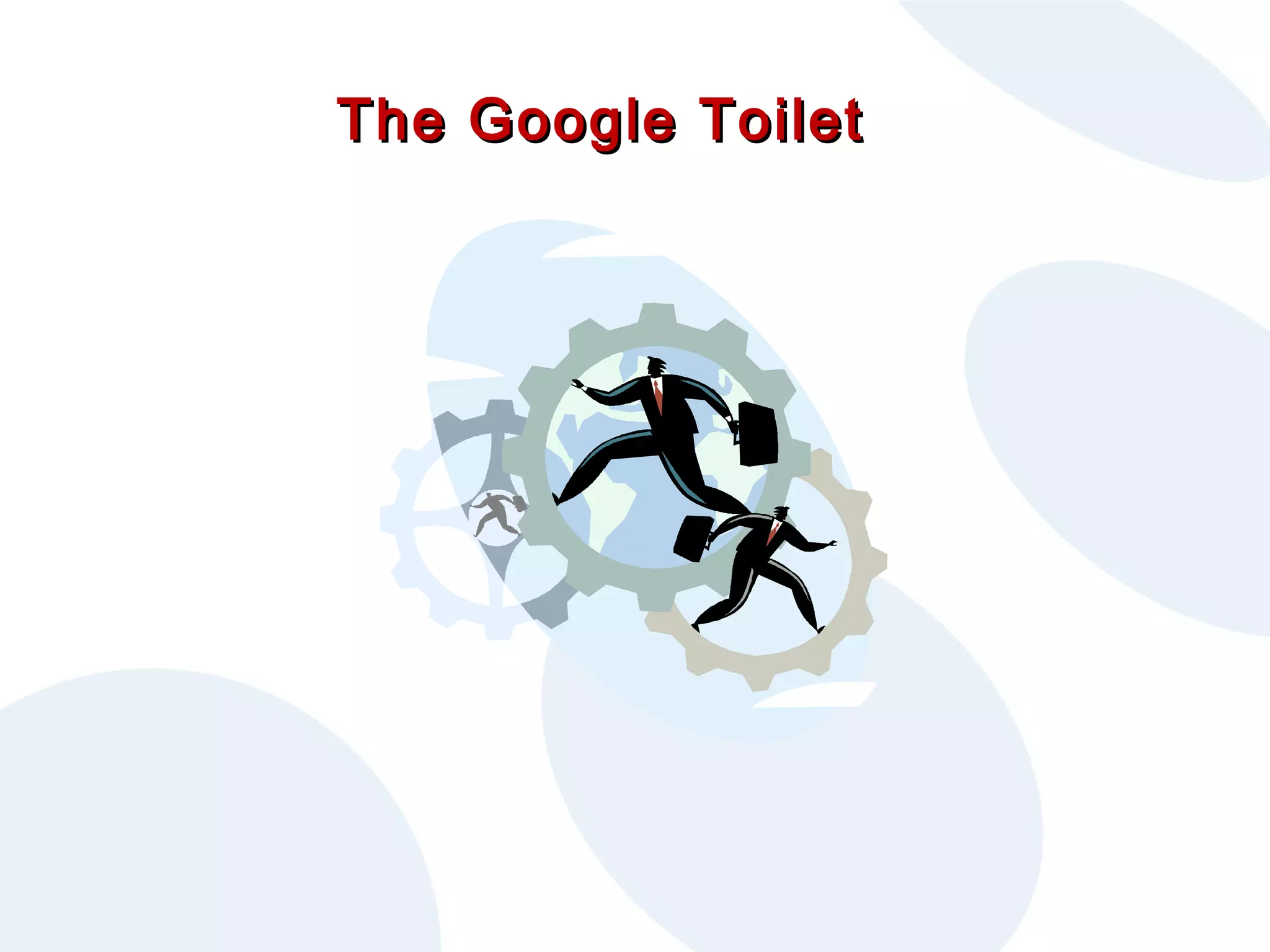The Google Toilet

 