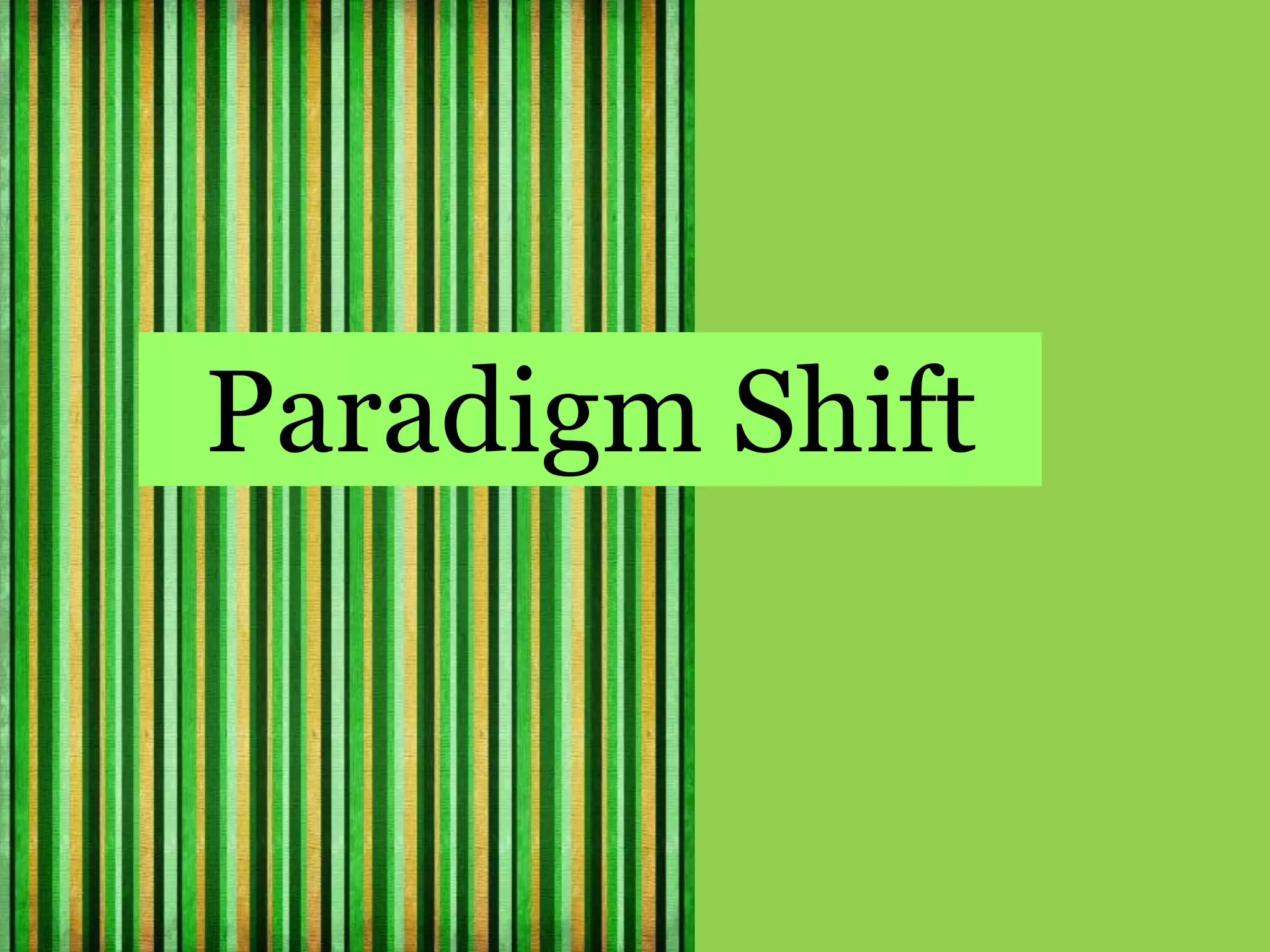 Paradigm Shift