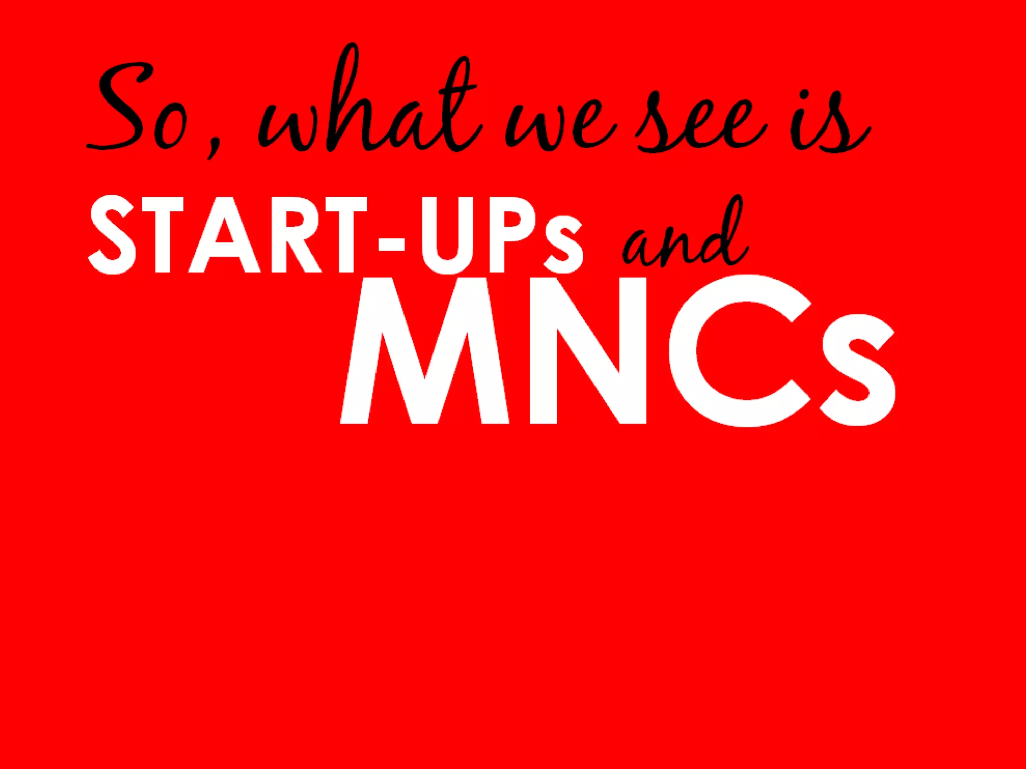 MULTI-NATIONAL COMPANYSTART-UPCOMPANY