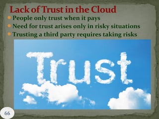 People only trust when it pays
Need for trust arises only in risky situations
Trusting a third party requires taking risks
 