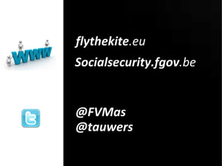flythekite .eu   Socialsecurity.fgov .be   @FVMas @tauwers   