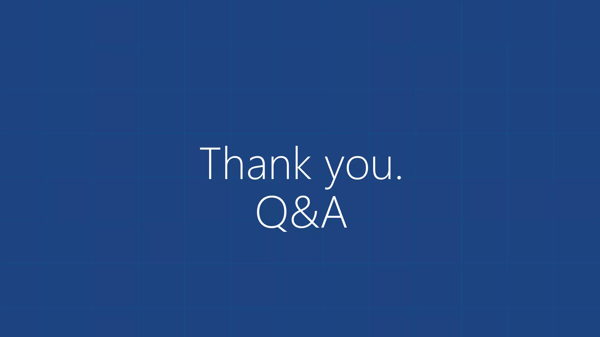 Thank you.
Q&A
 